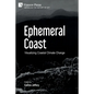 Ephemeral Coast: Visualizing Coastal Climate Change (B&W) - Paperback