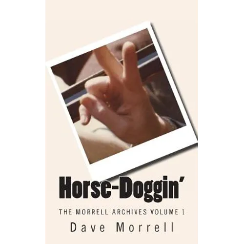 Horse-Doggin': The Morrell Archives Volume 1 - Paperback