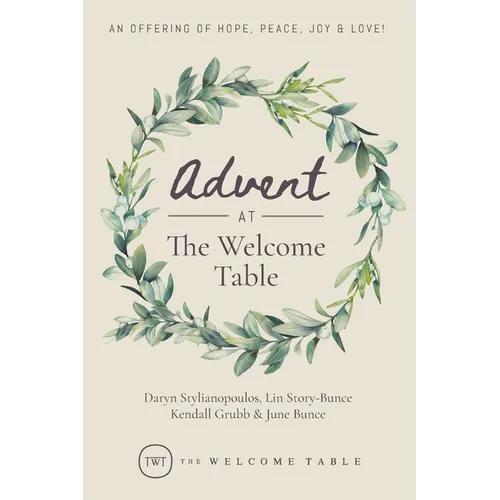 Advent at The Welcome Table: An Offering of Hope, Peace, Joy & Love! - Paperback