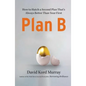 Plan B: How to Hatch a Second Plan That's Always Better Than Your First - Paperback