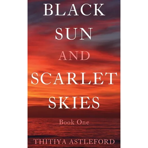 Black Sun and Scarlet Skies - Hardcover