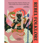 Rebel Folklore: Empowering Tales of Spirits, Witches, and Other Misfits from Anansi to Baba Yaga - Hardcover