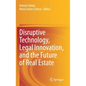 Disruptive Technology, Legal Innovation, and the Future of Real Estate - Hardcover