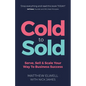 Cold to Sold: Serve, Sell & Scale Your Way To Business Success - Paperback
