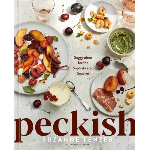 Peckish: Suggestions for the Sophisticated Snacker; A Cookbook - Hardcover