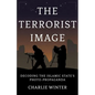 The Terrorist Image: Decoding the Islamic State's Photo-Propaganda - Hardcover