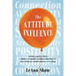 The Attitude Influence: Creating a positive life by taking accountability, building connections, & discovering how attitude influences everything - Paperback