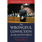 The Wrongful Conviction of Oscar Pistorius: Science Transforms Our Comprehension of Reeva Steenkamp's Shocking Death - Paperback
