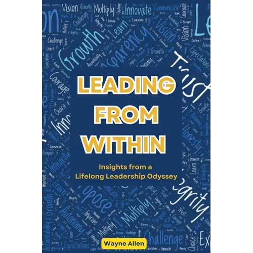 Leading From Within: Insights from a Lifelong Leadership Odyssey - Paperback