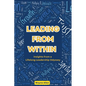 Leading From Within: Insights from a Lifelong Leadership Odyssey - Paperback