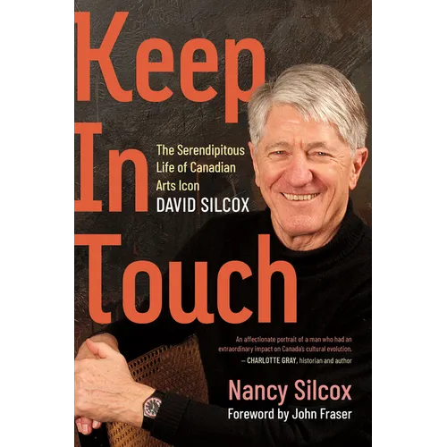 Keep in Touch: The Serendipitous Life of Canadian Arts Icon David Silcox - Paperback