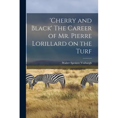 'Cherry and Black' The Career of Mr. Pierre Lorillard on the Turf - Paperback