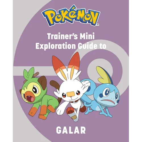 Pokémon: Trainer's Mini Exploration Guide to Galar - Hardcover