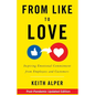 From Like to Love: Inspiring Emotional Commitment from Employees and Customers - Paperback