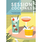 Session Cocktails: Low-Alcohol Drinks for Any Occasion - Hardcover