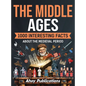 The Middle Ages: 1000 Interesting Facts About the Medieval Period - Hardcover