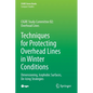 Techniques for Protecting Overhead Lines in Winter Conditions: Dimensioning, Icephobic Surfaces, De-Icing Strategies - Paperback