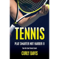 Tennis...Play Smarter Not Harder II: Your On-Court Tennis Coach Curly Davis - Paperback