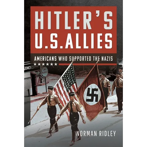 Hitler's U.S. Allies: Americans Who Supported the Nazis - Hardcover