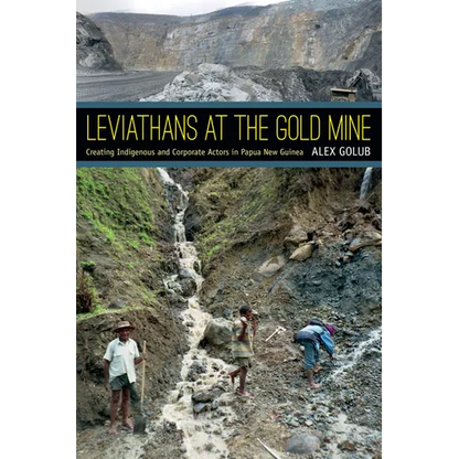 Leviathans at the Gold Mine: Creating Indigenous and Corporate Actors in Papua New Guinea - Paperback