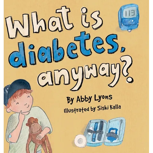 What is diabetes, anyway? - Hardcover