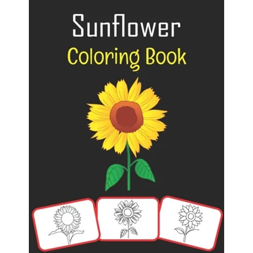 Sunflower Coloring Book: Sunflower pictures, coloring and learning book with fun for kids (60 Pages, at least 30 sunflower images) - Paperback