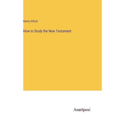 How to Study the New Testament - Hardcover