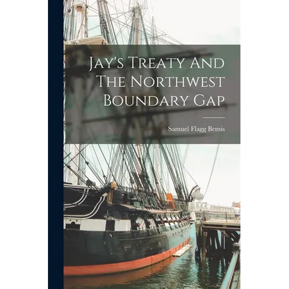 Jay's Treaty And The Northwest Boundary Gap - Paperback