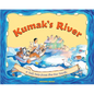 Kumak's River: A Tall Tale from the Far North - Paperback
