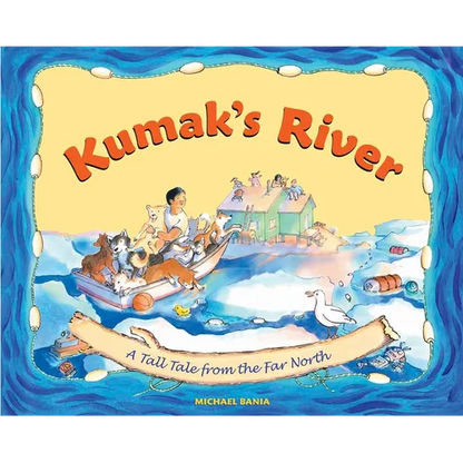 Kumak's River: A Tall Tale from the Far North - Paperback