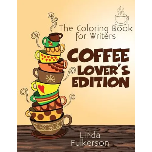 Coloring Book for Writers: Coffee Lover's Edition - Paperback