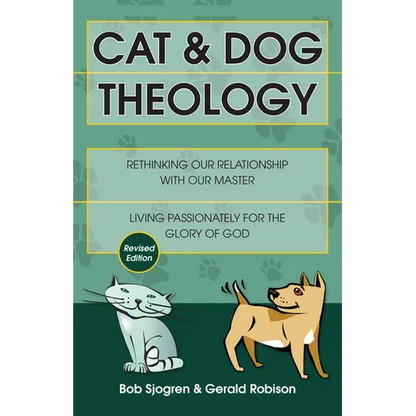 Cat & Dog Theology: Rethinking Our Relationship with Our Master - Paperback