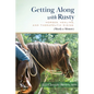 Getting Along with Rusty: Horses, Healing, and Therapeutic Riding (Mostly a Memoir) - Paperback