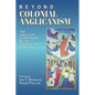 Beyond Colonial Anglicanism - Paperback