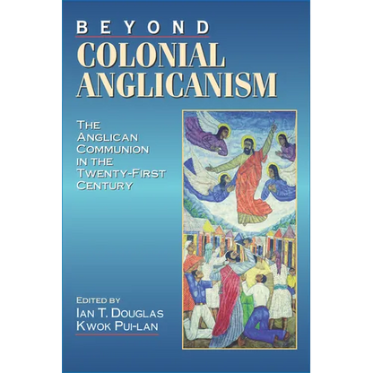 Beyond Colonial Anglicanism - Paperback
