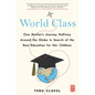 World Class: One Mother's Journey Halfway Around the Globe in Search of the Best Education for Her Children - Paperback