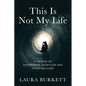 This Is Not My Life: A Memoir of Sisterhood, Suspicion and Starting Over - Paperback