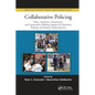 Collaborative Policing: Police, Academics, Professionals, and Communities Working Together for Education, Training, and Program Implementation - Paperback