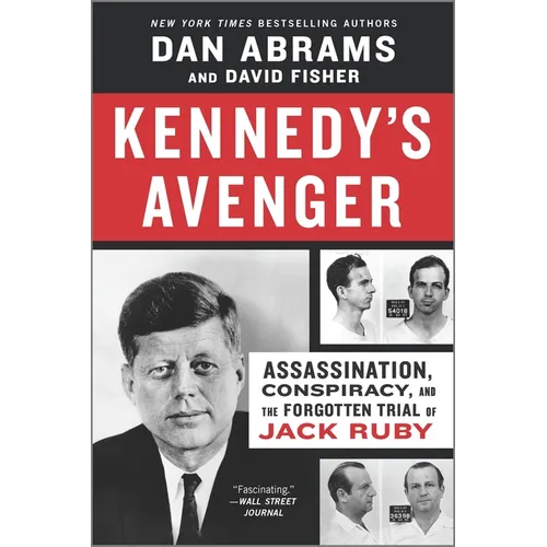 Kennedy's Avenger: Assassination, Conspiracy, and the Forgotten Trial of Jack Ruby - Paperback