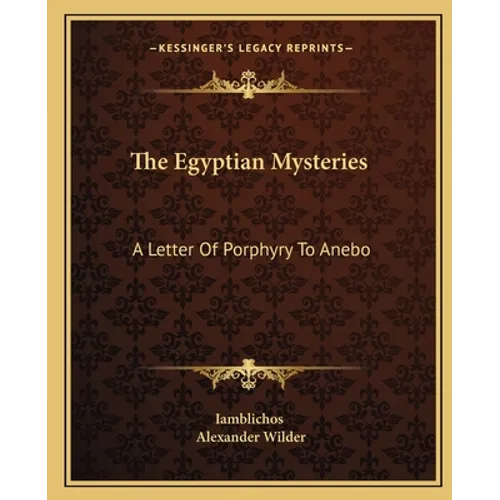 The Egyptian Mysteries: A Letter of Porphyry to Anebo - Paperback