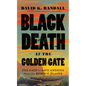 Black Death at the Golden Gate: The Race to Save America from the Bubonic Plague - Hardcover
