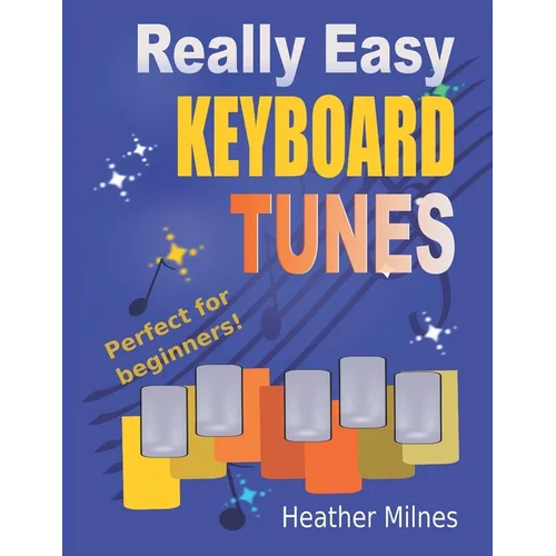 Really Easy Keyboard Tunes: 33 Fun and Easy Tunes for Keyboard Easy to play, well known tunes - suitable for young beginners - Paperback