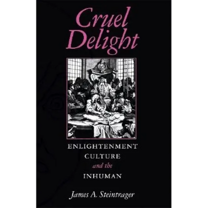 Cruel Delight: Enlightenment Culture and the Inhuman - Paperback