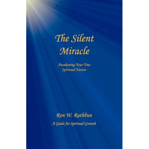 The Silent Miracle: Awakening Your True Spiritual Nature - Paperback