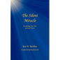 The Silent Miracle: Awakening Your True Spiritual Nature - Paperback