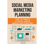 Social Media Marketing Planning: How To Create A Social Media Marketing Strategy: Social Media Marketing Tools - Paperback