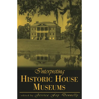 Interpreting Historic House Museums - Paperback