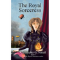 The Royal Sorceress: Book I of the Royal Sorceress series - Paperback