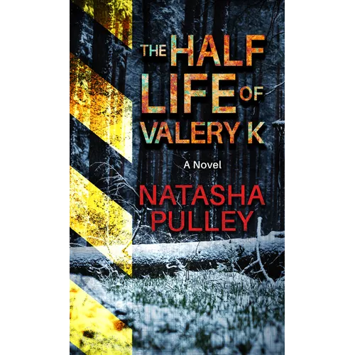 The Half Life of Valery K - Library Binding
