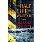 The Half Life of Valery K - Library Binding